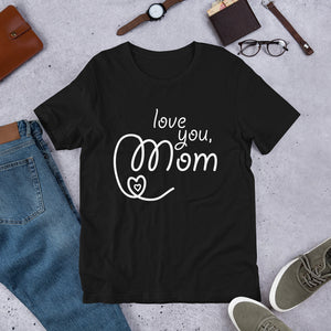 Love You Mom T-Shirt