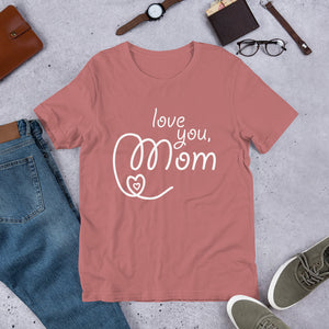 Love You Mom T-Shirt